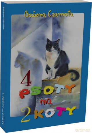 Cztery psoty na dwa koty - Bożena Czarnota [KSIĄŻKA]