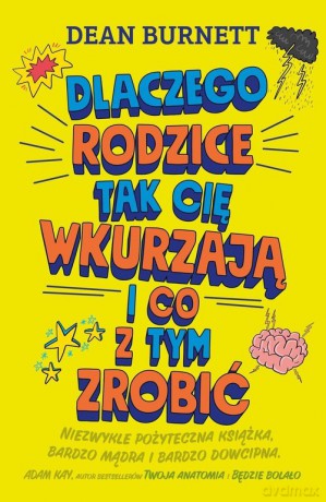 Dlaczego rodzice tak cię wkurzają i co z tym zrobić - Dean Burnett [KSIĄŻKA]