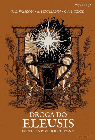 Droga do Eleusis - R.Gordon Wasson, Albert Hofmann [KSIĄŻKA]
