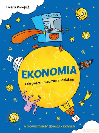 Ekonomia. Odrywam, rozumiem, działam - Poropat Liviana [KSIĄŻKA]