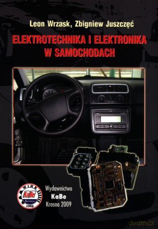 Elektrotechnika i elektronika w samochodach - Leon Wrzask, Zbigniew Juszczęć [KSIĄŻKA]