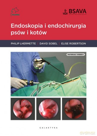 Endoskopia i endochirurgia psów i kotów - Philip Lhermette, David Sobel [KSIĄŻKA]