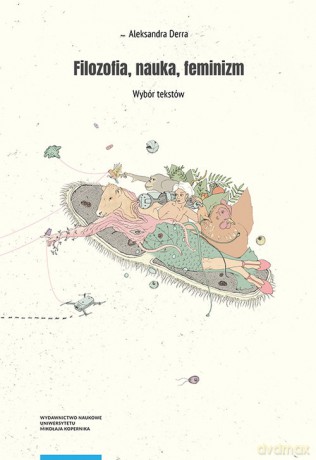 Filozofia nauka feminizm Wybór tekstów - Aleksandra Derra [KSIĄŻKA]