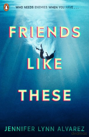 Friends Like These - Jennifer Lynn Alvarez [KSIĄŻKA]