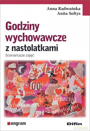 Godziny wychowawcze z nastolatkami - Anna Radwańska, Anita Sołtys [KSIĄŻKA]