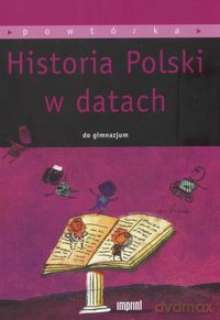 Historia Polski w datach do gimnazjum [KSIĄŻKA]