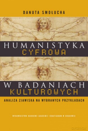 Humanistyka cyfrowa w badaniach kulturowych - Danuta Smołucha [KSIĄŻKA]
