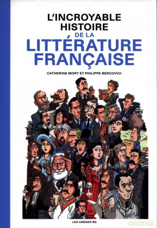 Incroyable histoire de la litterature francaise - Catherine Mory, Philippe Bercovici [KSIĄŻKA]