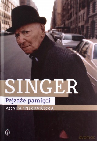 Singer. Pejzaże pamięci - Agata Tuszyńska [KSIĄŻKA]