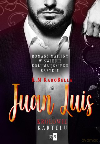 Juan Luis Królowie kartelu - K.M KaroBella [KSIĄŻKA]