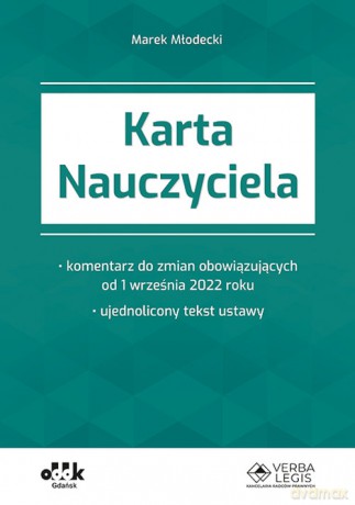Karta Nauczyciela - komentarz do zmian obowiązujących od 1 września 2022 roku - ujednolicony tekst - Marek Młodecki [KSIĄŻKA]