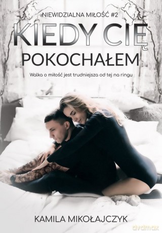 Kiedy Cię pokochałem - Kamila Mikołajczyk [KSIĄŻKA]