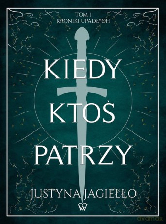 Kiedy ktoś patrzy (Tom 1) - Justyna Jagiełło [KSIĄŻKA]