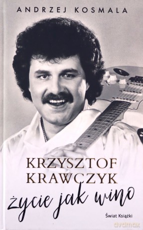 Krzysztof Krawczyk życie jak wino - Krzysztof Krawczyk, Andrzej Kosmala [KSIĄŻKA]