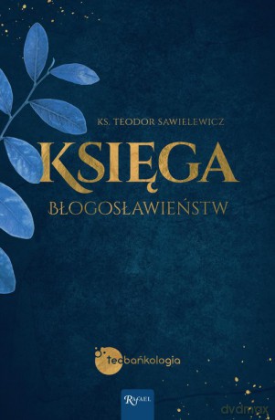 Księga Błogosławieństw - Teodor Sawielewicz [KSIĄŻKA]