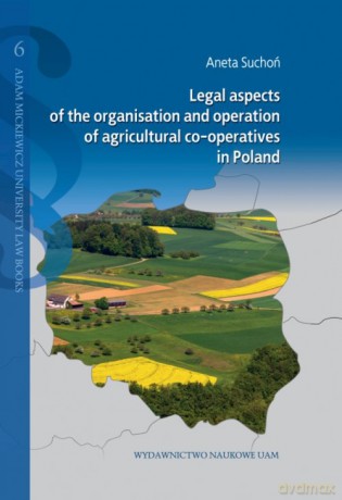 Legal aspects of the organisation and operation of agricultural co-operatives in Poland - Aneta Suchoń [KSIĄŻKA]