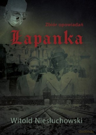 Łapanka Zbiór opowiadań - Witold Niesłuchowski [KSIĄŻKA]