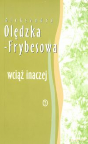 Wciąż inaczej - Aleksandra Olędzka-Frybesowa [KSIĄŻKA]