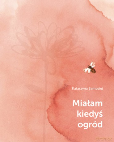 Miałam kiedyś ogród - Katarzyna Samosiej [KSIĄŻKA]
