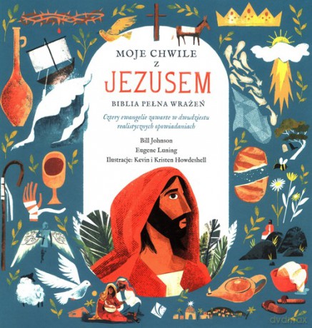 Moje Chwile z Jezusem Biblia pełna wrażeń - Bill Johnson, Eugene Luning [KSIĄŻKA]