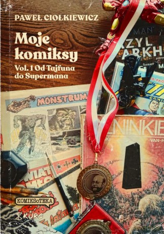 Moje komiksy Vol 1 Od Tajfuna do Supermana - Paweł Ciołkiewicz [KOMIKS]