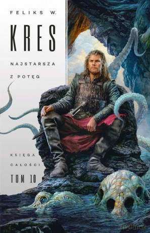 Najstarsza z potęg. Księga Całości (Tom 10) - Feliks W. Kres [KSIĄŻKA]