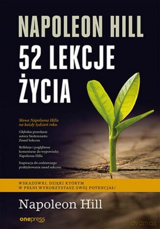 Napoleon Hill. 52 lekcje życia - Hill Napoleon, Williamson Judith [KSIĄŻKA]