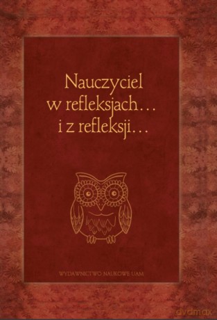 Nauczyciel w refleksjach... i z refleksji... [KSIĄŻKA]