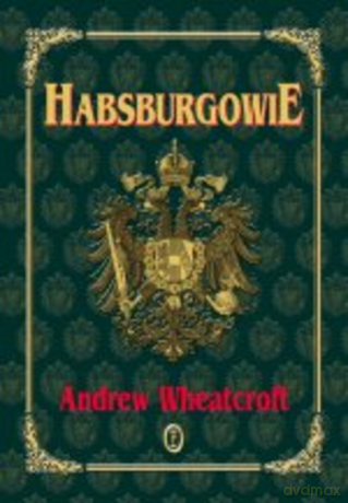 Habsburgowie [KSIĄŻKA]