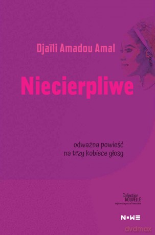 Niecierpliwe - Djaili Amadou Amal [KSIĄŻKA]