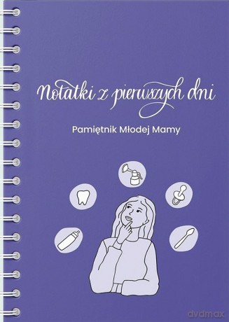 Notatki z Pierwszych Dni Pamiętnik Młodej Mamy - Dorota Kopeć [KSIĄŻKA]