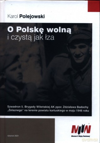 O Polskę wolną i czystą jak łza - Karol Polejowski [KSIĄŻKA]