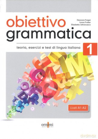 Obiettivo Grammatica 1 A1-A2 podręcznik do gramatyki włoskiego, teoria, ćwiczenia i testy - Eleonora Fragai, Ivana Fratter [KSIĄŻKA]