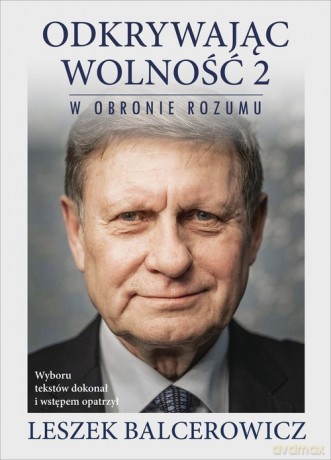 Odkrywając wolność 2. W obronie rozumu - Leszek Balcerowicz [KSIĄŻKA]