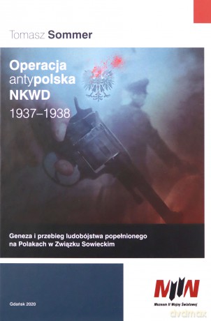Operacja antypolska NKWD 1937-1938 - Tomasz Sommer [KSIĄŻKA]