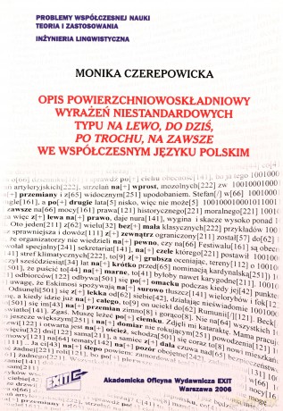 Opis powierzchniowoskładniowy wyrażeń niestandardowych typu na lewo, do dziś, po trochu, na zawsze we współczesnym języku polskim - Monika Czerepowicka [KSIĄŻKA]