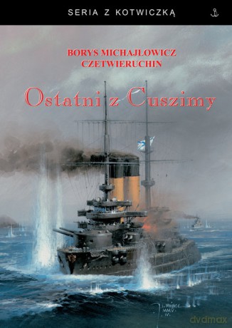 Ostatni z Cuszimy - Borys Michajłowicz Czetwieruchin [KSIĄŻKA]