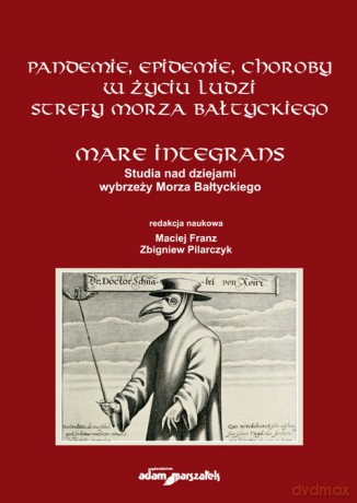 Pandemie, epidemie, choroby w życiu ludzi strefy Morza Bałtyckiego. [KSIĄŻKA]