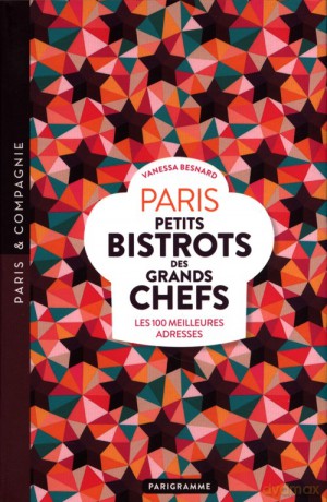 Paris Petits bistrots des grands chefs - Vanessa Besnard [KSIĄŻKA]