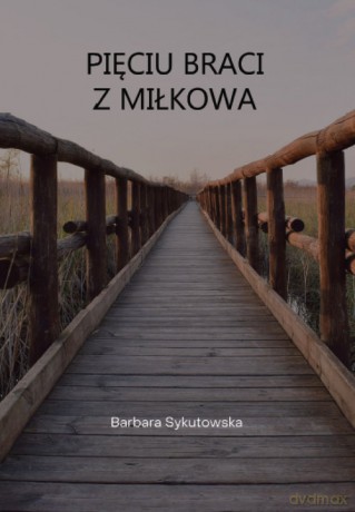 Pięciu braci z Miłkowa - Barbara Sykutowska [KSIĄŻKA]