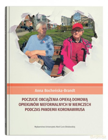 Poczucie obciążenia opieką domową opiekunów nieformalnych w Niemczech podczas pandemii koronawirusa - Anna Bocheńska-Brandt [KSIĄŻKA]
