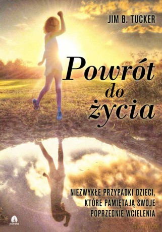 Powrót do życia - Jim B. Tucker [KSIĄŻKA]
