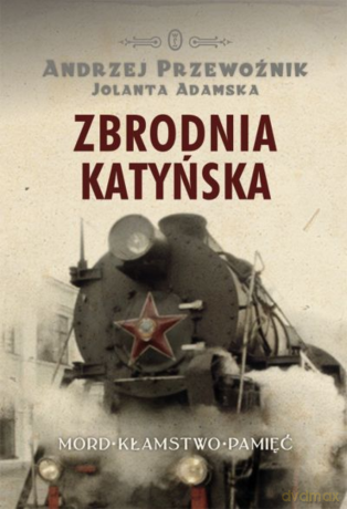 Zbrodnia katyńska - Andrzej Przewoźnik [KSIĄŻKA]