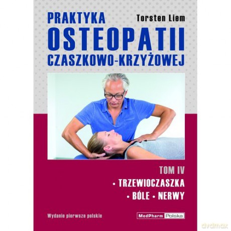 Praktyka osteopatii czaszkowo-krzyżowej (Tom 4) - Liem Torsten [KSIĄŻKA]