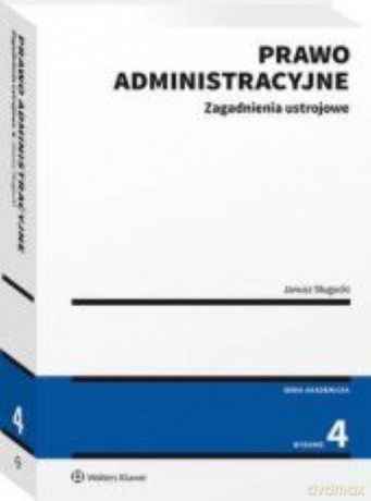 Prawo administracyjne Zagadnienia ustrojowe - Janusz Sługocki [KSIĄŻKA]