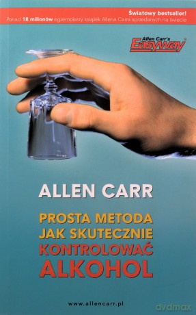 Prosta metoda jak skutecznie kontrolować alkohol - Allen Carr [KSIĄŻKA]