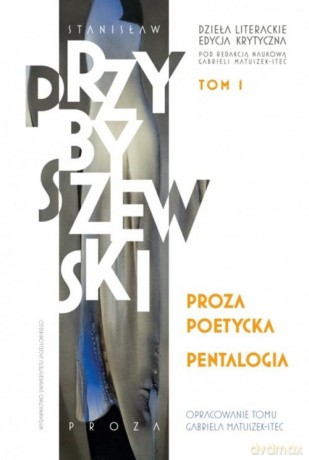 Proza poetycka. Pentalogia - Stanisław Przybyszewski [KSIĄŻKA]