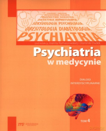 Psychiatria w medycynie (Tom 4) Dialogi interdyscyplinarne [KSIĄŻKA]