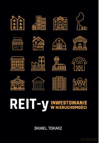 REIT-y Inwestowanie w nieruchomości - Daniel Tokarz [KSIĄŻKA]