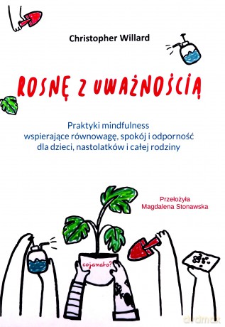 Rosnę z uważnością - Christopher Willard [KSIĄŻKA]
